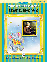 Music for Little Mozarts: Character Solo -- Elgar E. Elephant, Level 2 00-27715   upc 038081302324