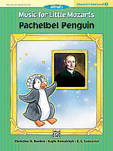 Music for Little Mozarts: Character Solo -- Pachelbel Penguin, Level 2 00-27798   upc 038081304694