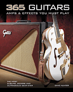 365 Guitars, Amps & Effects You Must Play