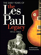 The Early Years of the Les Paul Legacy