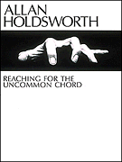 Allan Holdsworth - Reaching for the Uncommon Chord