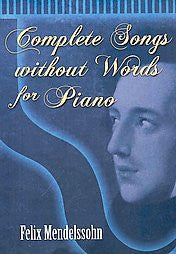 Complete Songs without Words for Piano 9780486466149