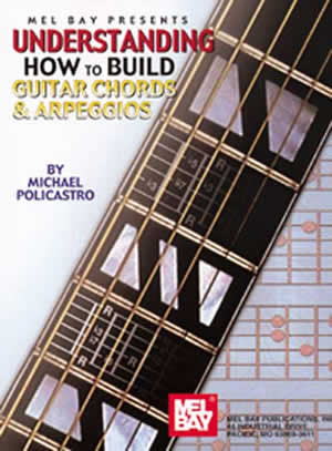 Understanding How to Build Guitar Chords and Arpeggios 98287   upc 796279058773